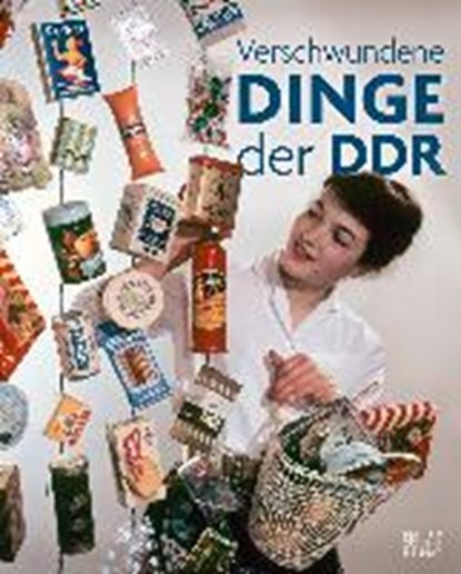 Grosch, D: Verschwundene Dinge der DDR, GROSCH,  Daniela - Gebonden - 9783959581943