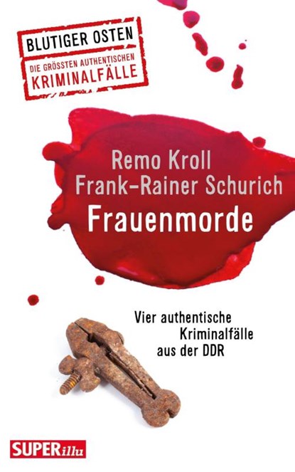 Frauenmorde. Blutiger Osten Band 67, Remo Kroll ; Frank-Rainer Schurich - Gebonden - 9783959583442