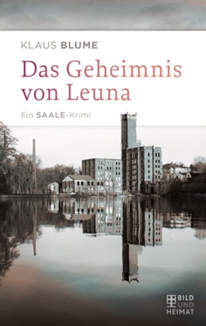 Das Geheimnis von Leuna, Klaus Blume - Ebook - 9783959587228