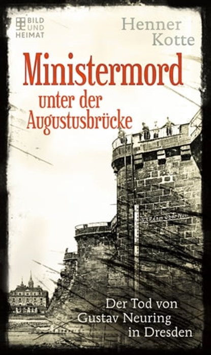 Ministermord unter der Augustbrücke, Henner Kotte - Ebook - 9783959587419