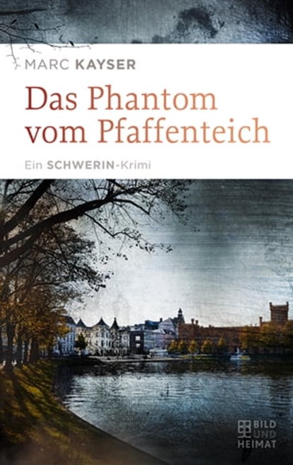 Das Phantom vom Pfaffenteich, Marc Kayser - Ebook - 9783959587907