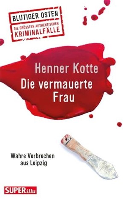 Die vermauerte Frau, Henner Kotte - Ebook - 9783959587945