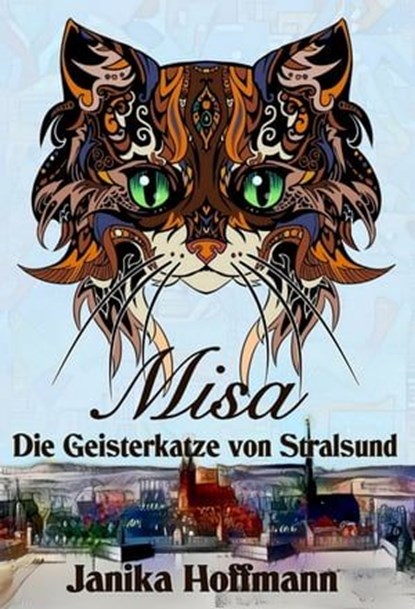 Misa - Die Geisterkatze von Stralsund, Janika Hoffmann - Ebook - 9783959592710
