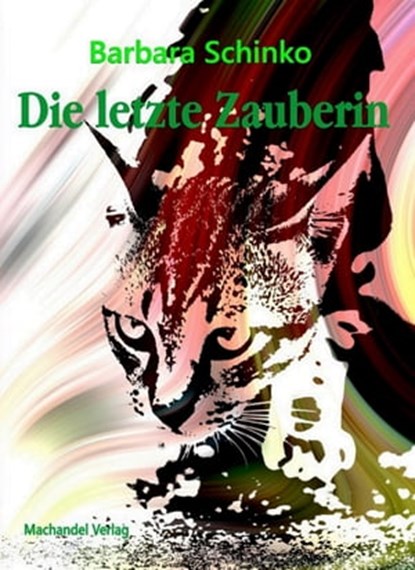 Die letzte Zauberin, Barbara Schinko - Ebook - 9783959592765
