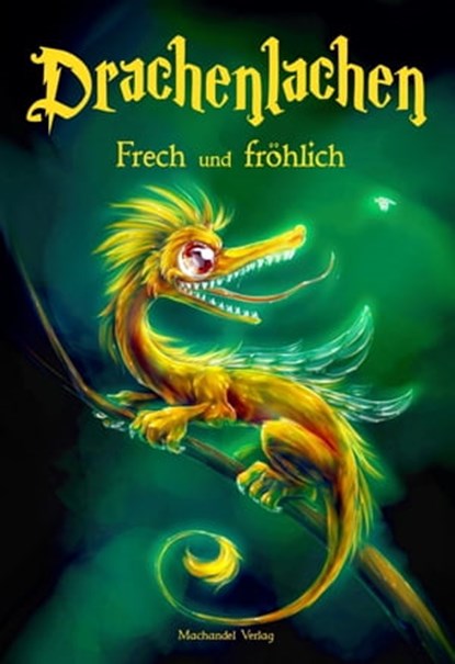 Drachenlachen, Katja Rocker ; Susanne Eisele ; Elisabeth Akinor ; Laura Kier ; Barbara Schinko ; Petra Schmidt ; Antonia Knoll ; Christel Scheja ; Angela Stoll ; Heike Korfhage ; Topay Hauyn - Ebook - 9783959592840