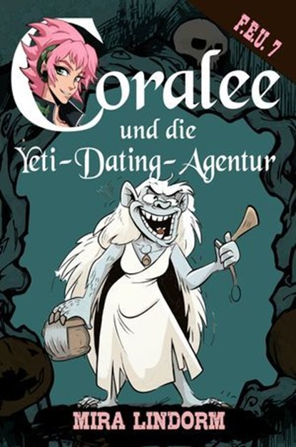 Coralee und die Yeti-Dating-Agentur, Mira Lindorm - Ebook - 9783959593861