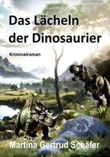 Das Lächeln der DInosaurier - Martina Schäfer - 9783959594790