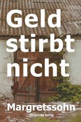 Geld stirbt nicht - Margretssohn - 9783959594912