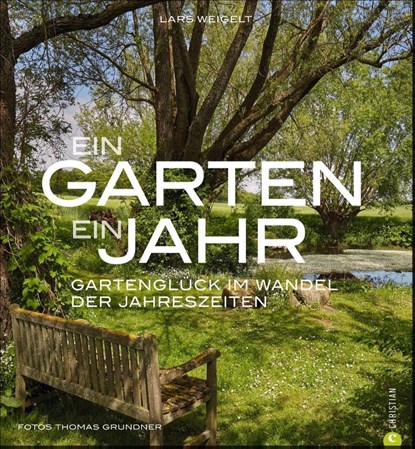 Ein Garten, ein Jahr, Lars Weigelt - Gebonden - 9783959610209