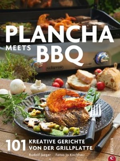 Plancha: Das große Plancha-Grillbuch. 101 Rezepte aus aller Welt. Eine Grillbibel mit vielen mediterranen Rezepten. Grillrezepte für schonendes und aromatisches Grillen. Vom Profi Campingaz., Rudolf Jaeger - Ebook - 9783959612777