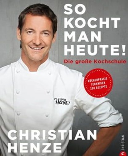 So kocht man heute!, Christian Henze - Ebook - 9783959612968