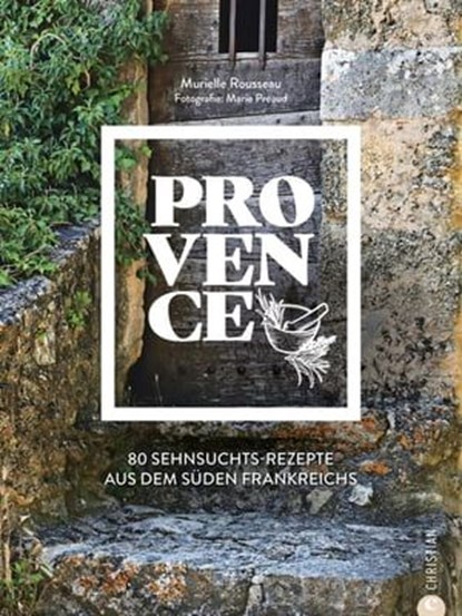 Provence, Murielle Rousseau - Ebook - 9783959614207