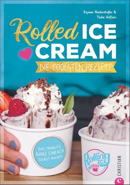 Rolled Ice Cream, Keywan Niederstraßer ; Yeshe Wolfsen - Paperback - 9783959614931