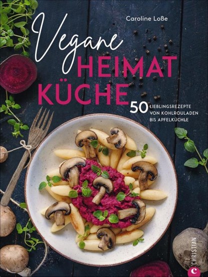 Vegane Heimatküche, Caroline Loße - Gebonden - 9783959614948