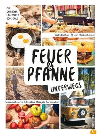 Feuer & Pfanne unterwegs, Jan Herbolsheimer ; Astrid Schulz - Ebook - 9783959615600