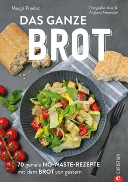 Restlos glücklich: Die No-Waste-Brotresteküche, Margit Proebst - Ebook - 9783959615679