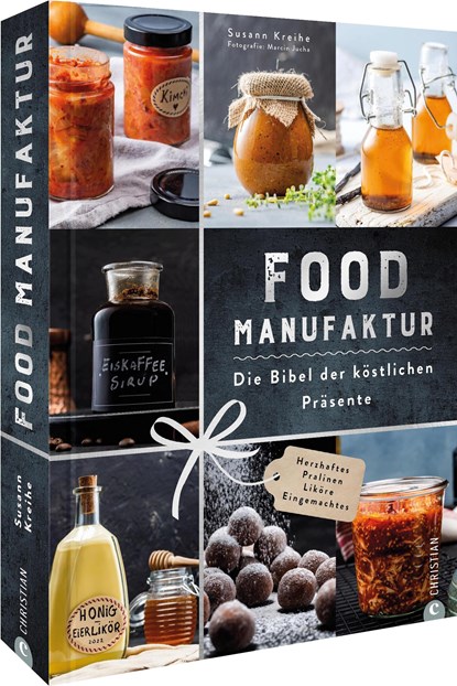 Food Manufaktur - Die Bibel der köstlichen Präsente, Susann Kreihe - Gebonden - 9783959615983