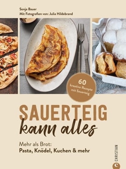 Sauerteig kann alles, Sonja Bauer - Ebook - 9783959617161