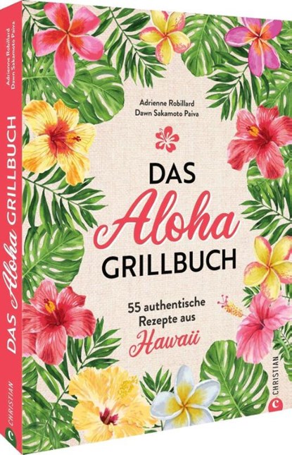 Das Aloha-Grillbuch, Adrienne Robillard - Gebonden - 9783959617888