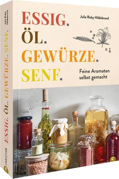 Essig. Öl. Gewürze. Senf., Julia Ruby Hildebrand - Gebonden - 9783959618205