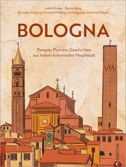 Bologna. Die Kultrezepte, Judith Eisinger ; Davina König ; Christian Hölbling - Ebook - 9783959619714