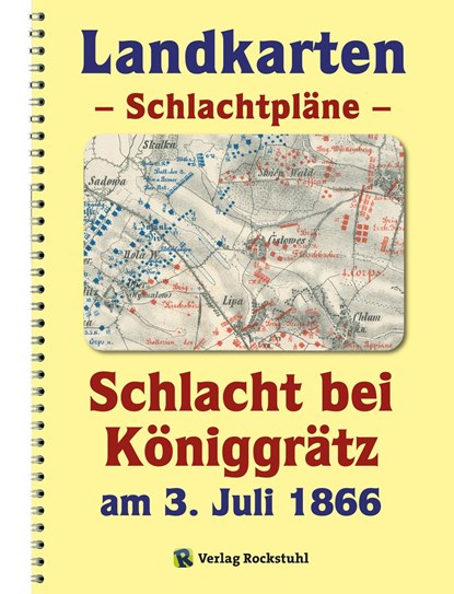 LANDKARTEN - Schlachtpläne - Schlacht bei Königgrätz am 3. Juli 1866, Harald Rockstuhl - Paperback - 9783959660792