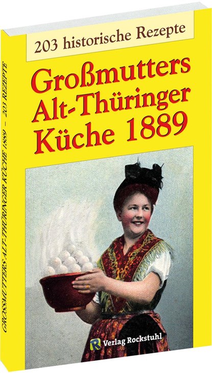 Großmutters Alt-Thüringer Küche 1889, Harald Rockstuhl - Paperback - 9783959664127