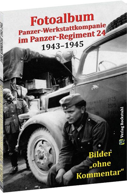 Fotoalbum - Panzer-Werkstattkompanie im Panzer-Regiment 24 in der 24. Panzer-Division 1943-1945, Harald Rockstuhl - Paperback - 9783959665513