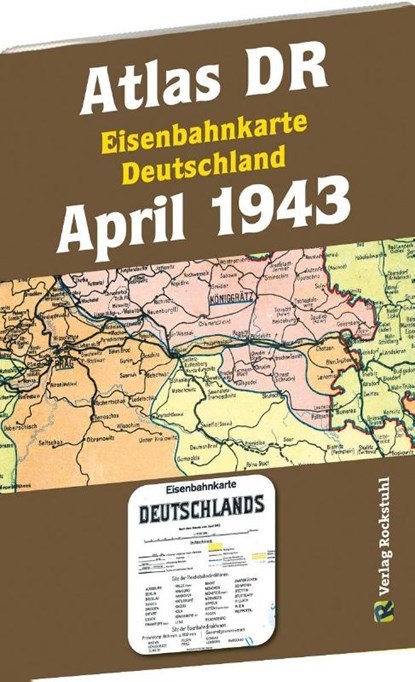ATLAS DR April 1943 - Eisenbahnkarte Deutschland, Harald Rockstuhl - Gebonden - 9783959666398