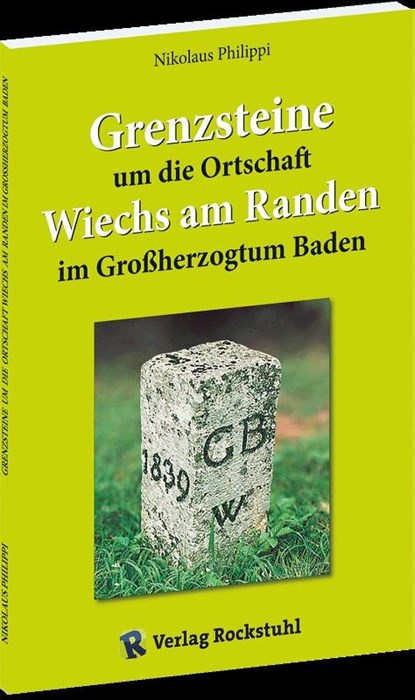 Grenzsteine um die Ortschaft Wiechs am Randen im Großherzogtum Baden, Nikolaus Philippi - Paperback - 9783959667210