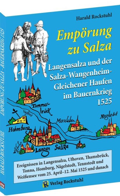 "Empörung zu Salza" 25. April-12. Mai 1525. Der Salza-Haufen sowie der Salza-Wangenheim-Gleichener Haufen im Bauernkrieg, Harald Rockstuhl - Paperback - 9783959667777