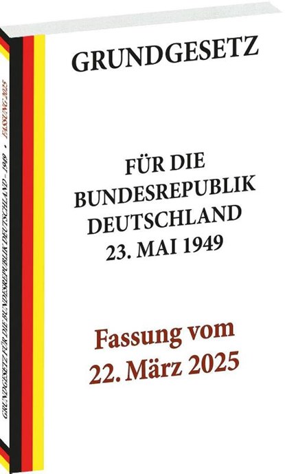 GRUNDGESETZ für die Bundesrepublik Deutschland vom 23. Mai 1949 - Fassung vom 22. März 2025, niet bekend - Paperback - 9783959668064