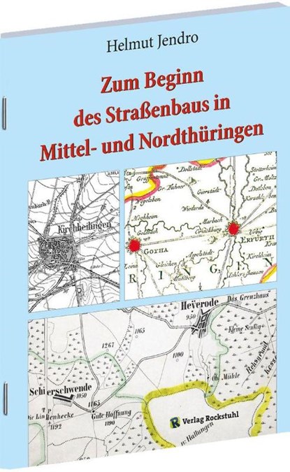 Zum Beginn des Straßenbaus in Mittel- und Nordthüringen, Helmut Jendro - Gebonden - 9783959668132
