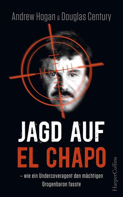 Jagd auf El Chapo, Andrew Hogan ;  Douglas Century - Paperback - 9783959671798