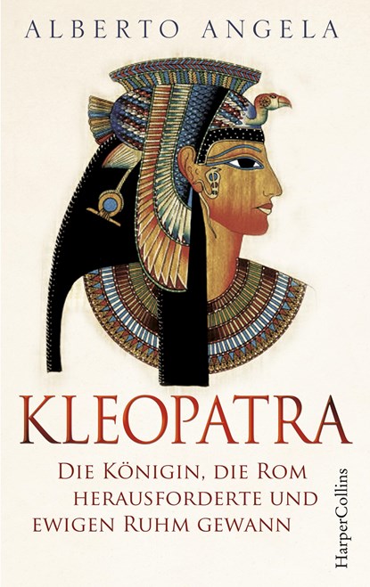 Kleopatra. Die Königin, die Rom herausforderte und ewigen Ruhm gewann, Alberto Angela - Gebonden - 9783959673242