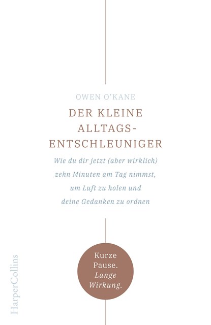 Der kleine Alltagsentschleuniger - Wie du dir jetzt (aber wirklich) zehn Minuten am Tag nimmst, um Luft zu holen und deine Gedanken zu ordnen, Owen O'Kane - Paperback - 9783959673587