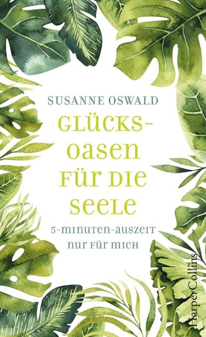 Glücksoasen - 5-Minuten-Auszeit nur für mich, Susanne Oswald - Gebonden - 9783959673792
