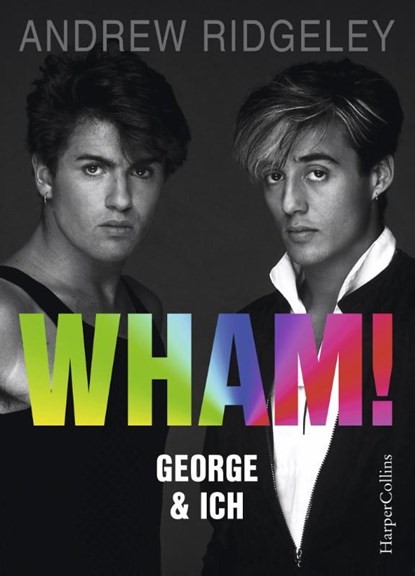 WHAM! George & ich, Andrew Ridgeley - Gebonden - 9783959673884