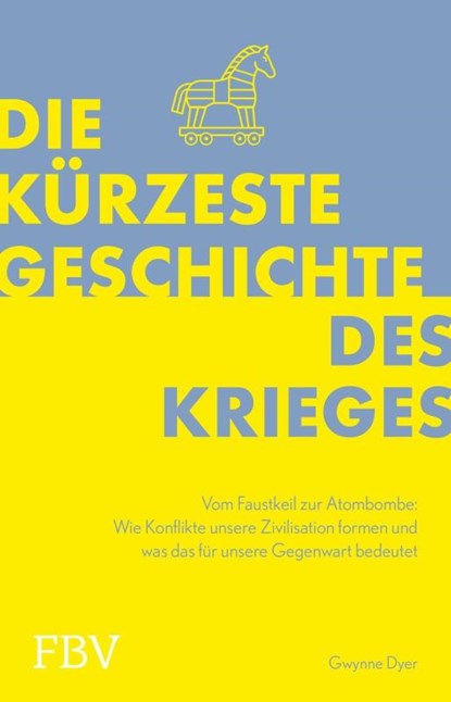 Die kürzeste Geschichte des Krieges, Gwynne Dyer - Paperback - 9783959722056