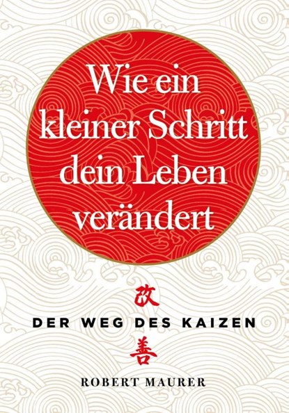 Wie ein kleiner Schritt Ihr Leben verändert, Robert Maurer - Paperback - 9783959722735