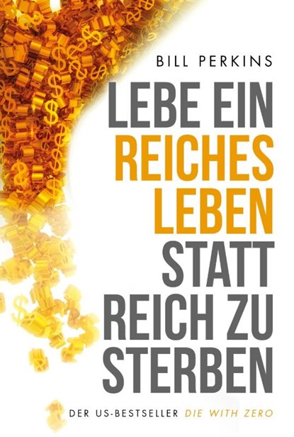 Lebe ein reiches Leben, statt reich zu sterben, Bill Perkins - Paperback - 9783959722780