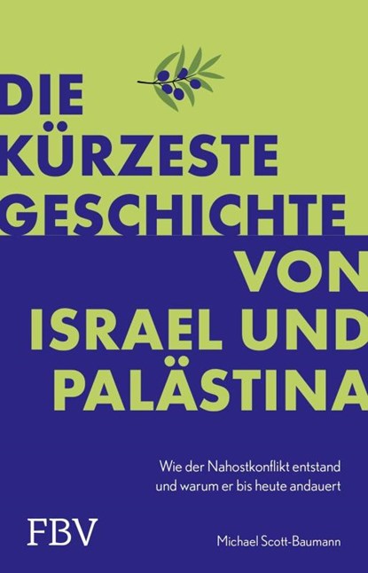 Die kürzeste Geschichte von Israel und Palästina, Michael Scott-Baumann - Paperback - 9783959723381