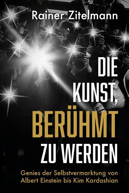 Die Kunst, berühmt zu werden, Rainer Zitelmann - Gebonden - 9783959723503