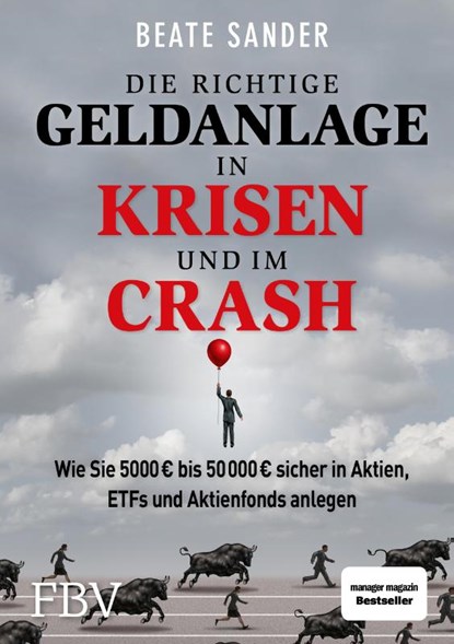 Die richtige Geldanlage in Krisen und im Crash, Beate Sander - Gebonden - 9783959723787