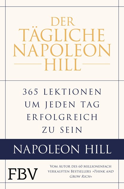 Der tägliche Napoleon Hill, Napoleon Hill ;  W. Clement Stone ;  Michael J. Ritt ;  Samuel A. Cypert - Gebonden - 9783959723848