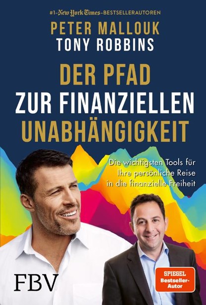 Der Pfad zur finanziellen Unabhängigkeit, Peter Mallouk ; Tony Robbins - Gebonden - 9783959724135