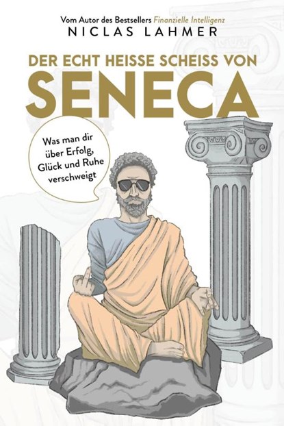 Der echt heiße Scheiß von Seneca, Niclas Lahmer - Gebonden - 9783959724449