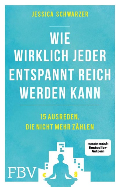 Wie wirklich jeder entspannt reich werden kann, Jessica Schwarzer - Paperback - 9783959724586