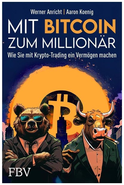 Mit Bitcoin zum Millionär, Aaron Koenig ; Benedikt Lechner - Paperback - 9783959724685