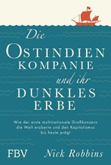 Die Ostindien-Kompanie und ihr dunkles Erbe - Nick Robins - 9783959724708